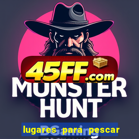 lugares para pescar perto de mim